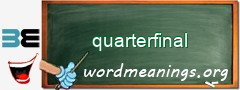 WordMeaning blackboard for quarterfinal